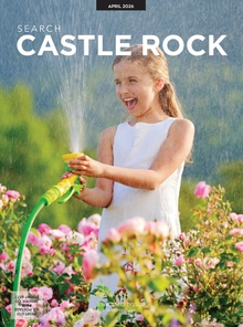 Search Castle Rock Magazine – April 2026 | Local Guide to Spring, Gardening, Dining & Community in Castle Rock, Colorado